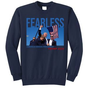 Fearless America Needs President Trump 2024 Tall Sweatshirt