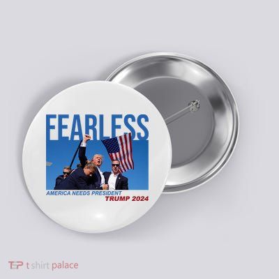 Fearless America Needs President Trump 2024 Button