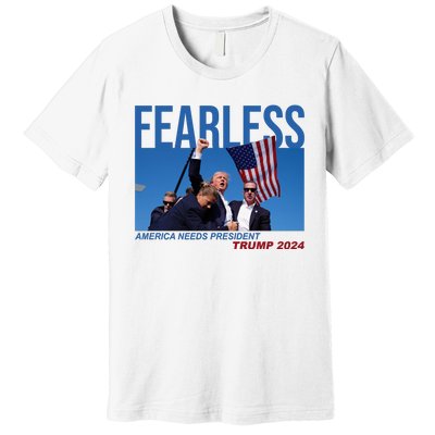 Fearless America Needs President Trump 2024 Premium T-Shirt