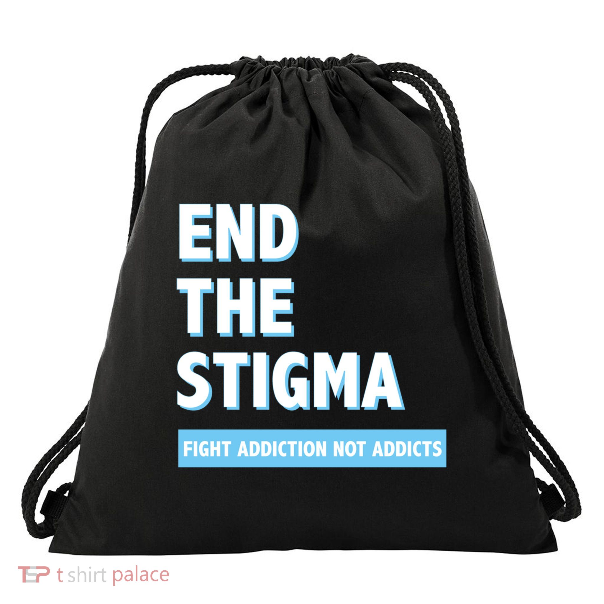 Fight Addiction Not Addicts End The Stigma Awareness Gift Drawstring Bag