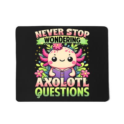 Funny Axolotl Never Stop Wondering Axolotl Questions  Mousepad