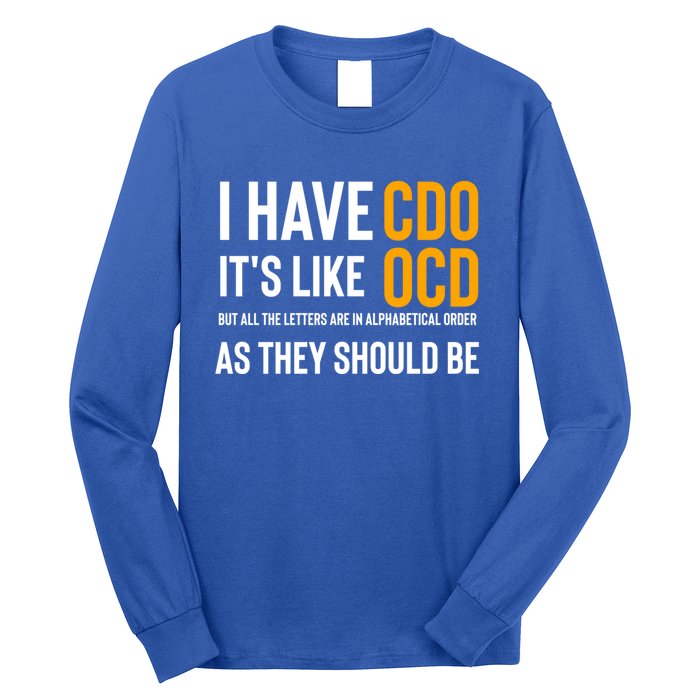 Funny Adult Novelty Cool Gift I Have Cdo It's Like Ocd Gift Long Sleeve Shirt