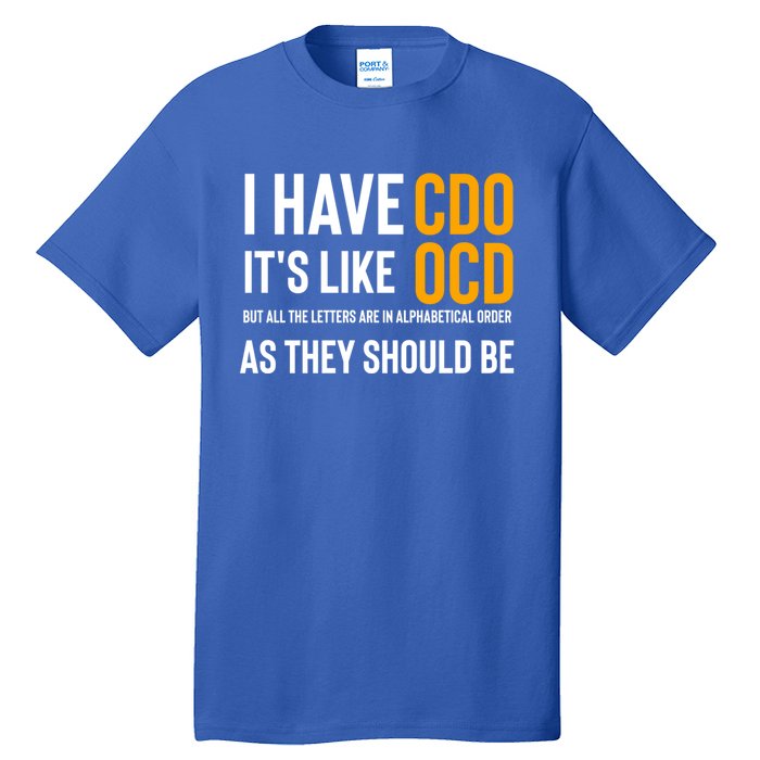 Funny Adult Novelty Cool Gift I Have Cdo It's Like Ocd Gift Tall T-Shirt