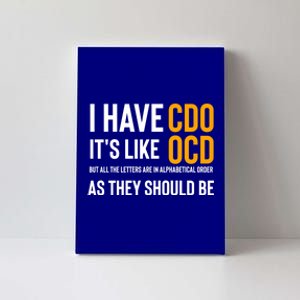 Funny Adult Novelty Cool Gift I Have Cdo It's Like Ocd Gift Canvas