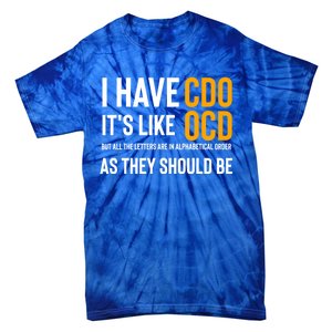 Funny Adult Novelty Cool Gift I Have Cdo It's Like Ocd Gift Tie-Dye T-Shirt