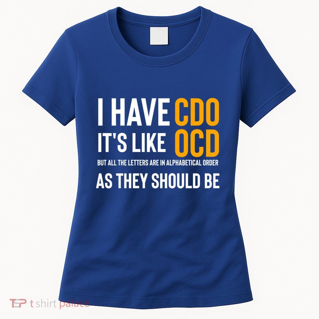 Funny Adult Novelty Cool Gift I Have Cdo It's Like Ocd Gift Womens T-Shirt
