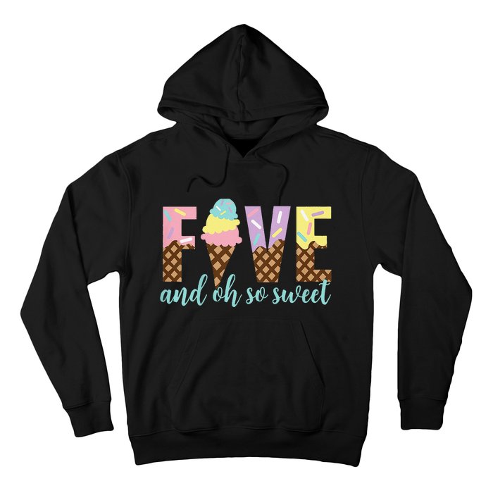 Five and Oh So Sweet Ice Cream 5th Birthday Hoodie