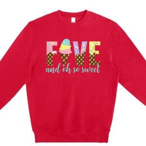 Five and Oh So Sweet Ice Cream 5th Birthday Premium Crewneck Sweatshirt