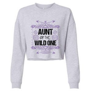 Funny Aunt Of The Wild One Gift Cute Aunties Cute Gift Cropped Pullover Crew