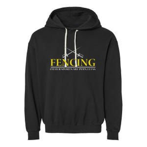 Fencing All Other Sports Are Pointless Garment-Dyed Fleece Hoodie