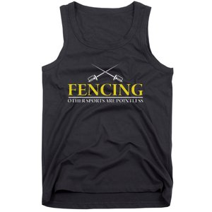 Fencing All Other Sports Are Pointless Tank Top