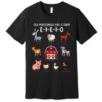 Farm Animals Old Macdonald Had A Farm E I E I O Premium T-Shirt