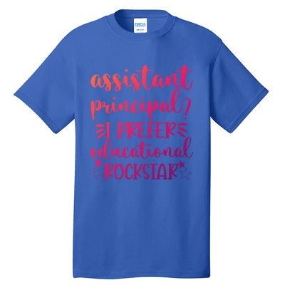 Funny Assistant Principal I Prefer Educational Rockstar Gift Cute Gift Tall T-Shirt