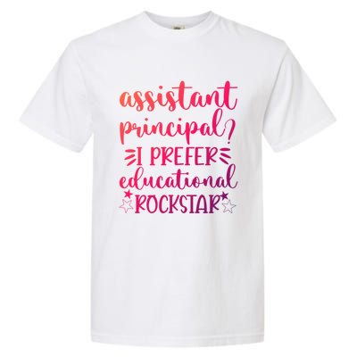 Funny Assistant Principal I Prefer Educational Rockstar Gift Cute Gift Garment-Dyed Heavyweight T-Shirt