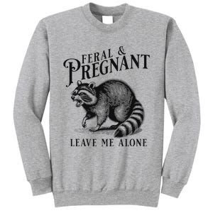 Feral And Pregnant Racoon Sweatshirt