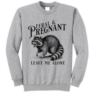 Feral And Pregnant Racoon Tall Sweatshirt