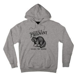 Feral And Pregnant Racoon Tall Hoodie