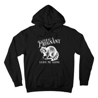 Feral And Pregnant Leave Me Alone Funny Pregnancy Humor Hoodie