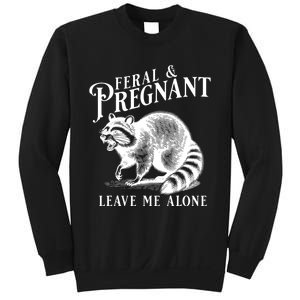 Feral And Pregnant Leave Me Alone Funny Pregnancy Humor Sweatshirt