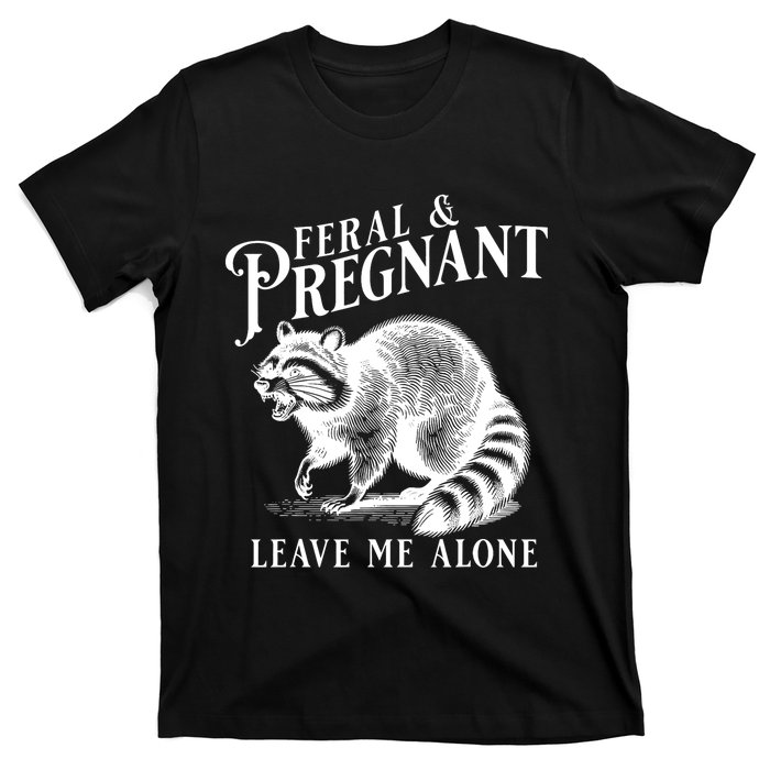 Feral And Pregnant Leave Me Alone Funny Pregnancy Humor T-Shirt