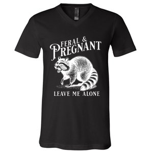 Feral And Pregnant Leave Me Alone Funny Pregnancy Humor V-Neck T-Shirt