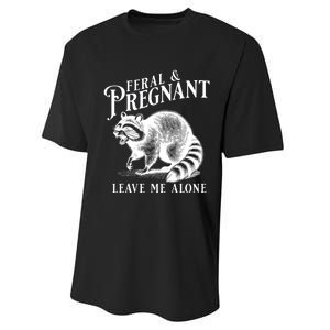 Feral And Pregnant Leave Me Alone Funny Pregnancy Humor Performance Sprint T-Shirt