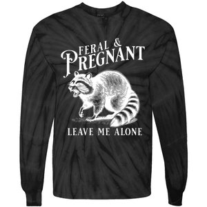 Feral And Pregnant Leave Me Alone Funny Pregnancy Humor Tie-Dye Long Sleeve Shirt