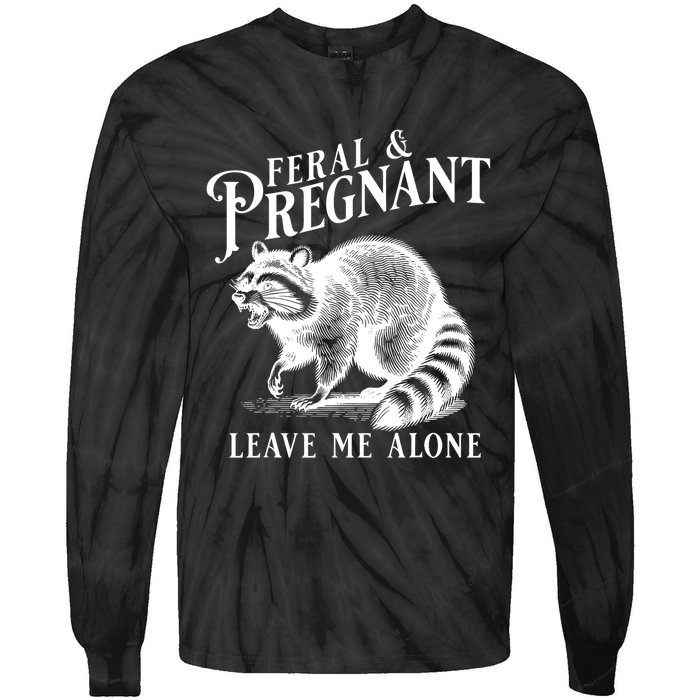 Feral And Pregnant Leave Me Alone Funny Pregnancy Humor Tie-Dye Long Sleeve Shirt