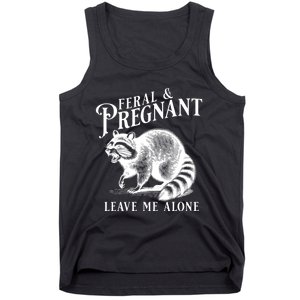 Feral And Pregnant Leave Me Alone Funny Pregnancy Humor Tank Top