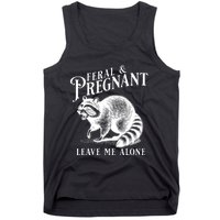 Feral And Pregnant Leave Me Alone Funny Pregnancy Humor Tank Top