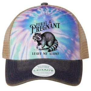 Feral And Pregnant Leave Me Alone Funny Pregnancy Humor Legacy Tie Dye Trucker Hat