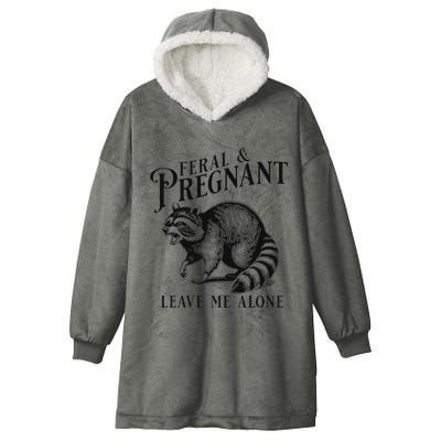 Feral And Pregnant Leave Me Alone Funny Pregnancy Humor Hooded Wearable Blanket