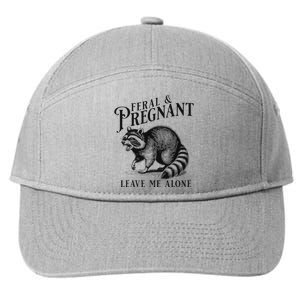 Feral And Pregnant Leave Me Alone Funny Pregnancy Humor 7-Panel Snapback Hat