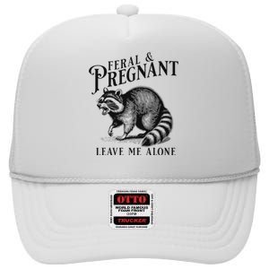 Feral And Pregnant Leave Me Alone Funny Pregnancy Humor High Crown Mesh Back Trucker Hat