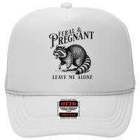 Feral And Pregnant Leave Me Alone Funny Pregnancy Humor High Crown Mesh Back Trucker Hat