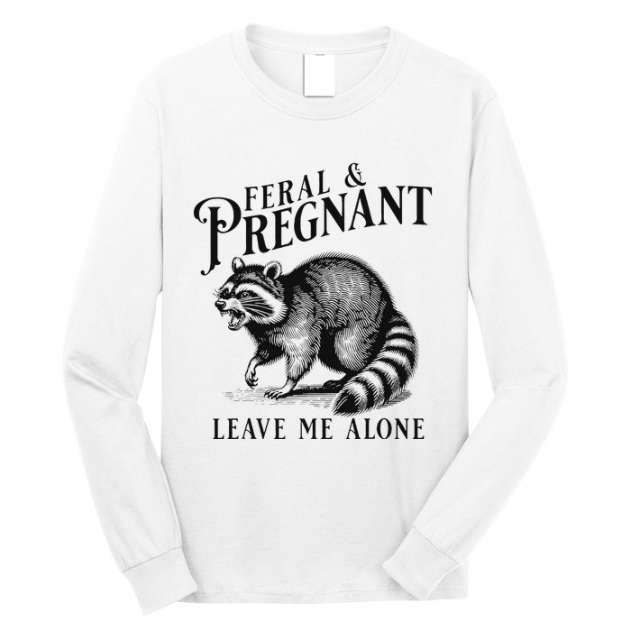 Feral And Pregnant Leave Me Alone Funny Pregnancy Humor Long Sleeve Shirt