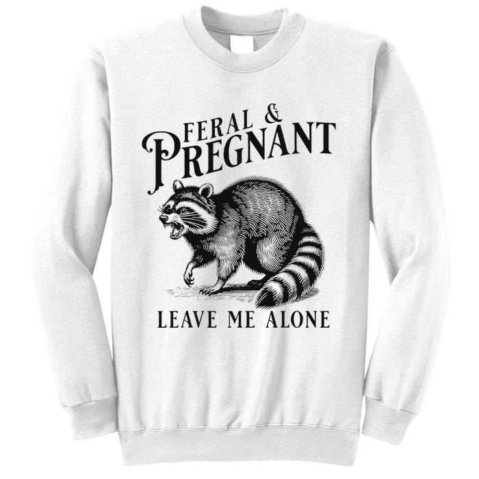 Feral And Pregnant Leave Me Alone Funny Pregnancy Humor Sweatshirt