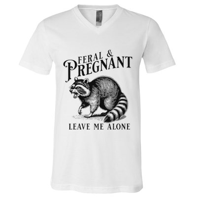 Feral And Pregnant Leave Me Alone Funny Pregnancy Humor V-Neck T-Shirt