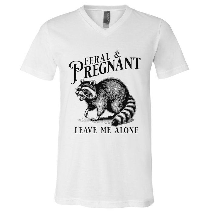 Feral And Pregnant Leave Me Alone Funny Pregnancy Humor V-Neck T-Shirt