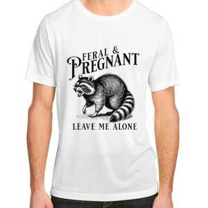 Feral And Pregnant Leave Me Alone Funny Pregnancy Humor Adult ChromaSoft Performance T-Shirt