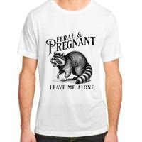 Feral And Pregnant Leave Me Alone Funny Pregnancy Humor Adult ChromaSoft Performance T-Shirt