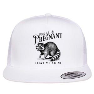 Feral And Pregnant Leave Me Alone Funny Pregnancy Humor Flat Bill Trucker Hat