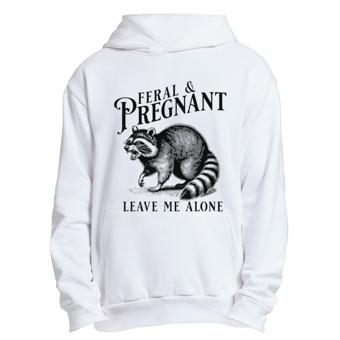 Feral And Pregnant Leave Me Alone Funny Pregnancy Humor Urban Pullover Hoodie