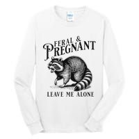 Feral And Pregnant Leave Me Alone Funny Pregnancy Humor Tall Long Sleeve T-Shirt