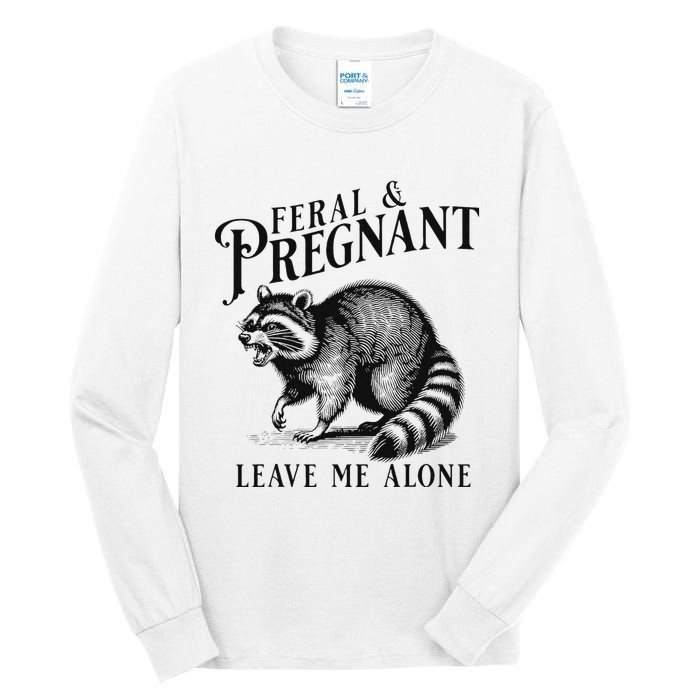 Feral And Pregnant Leave Me Alone Funny Pregnancy Humor Tall Long Sleeve T-Shirt