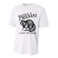 Feral And Pregnant Leave Me Alone Funny Pregnancy Humor Performance Sprint T-Shirt