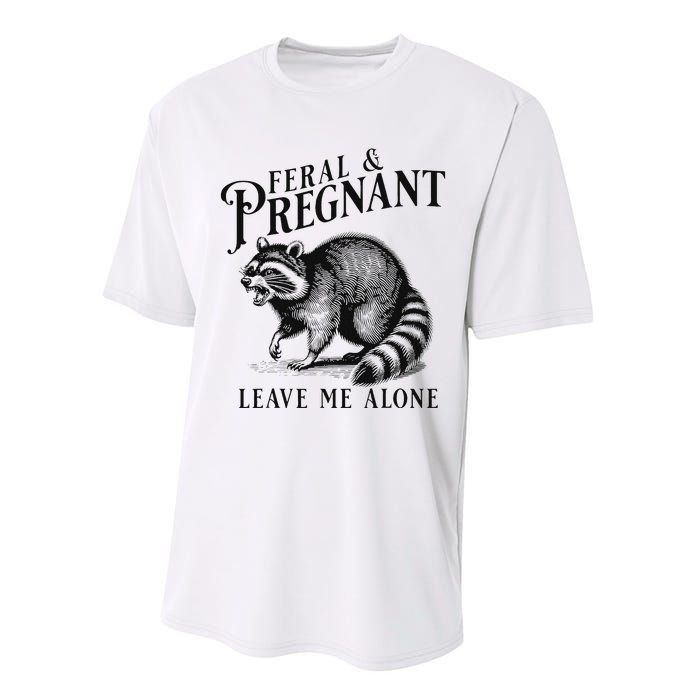 Feral And Pregnant Leave Me Alone Funny Pregnancy Humor Performance Sprint T-Shirt