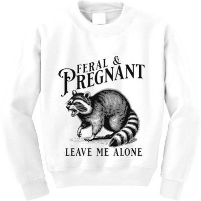 Feral And Pregnant Leave Me Alone Funny Pregnancy Humor Kids Sweatshirt