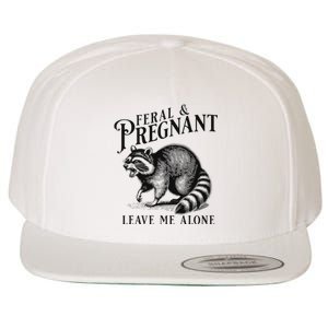 Feral And Pregnant Leave Me Alone Funny Pregnancy Humor Wool Snapback Cap