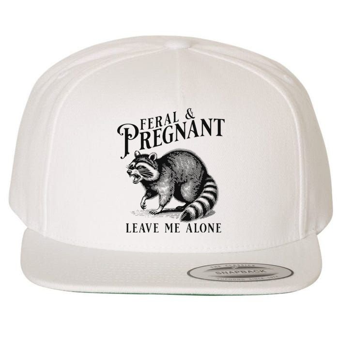 Feral And Pregnant Leave Me Alone Funny Pregnancy Humor Wool Snapback Cap